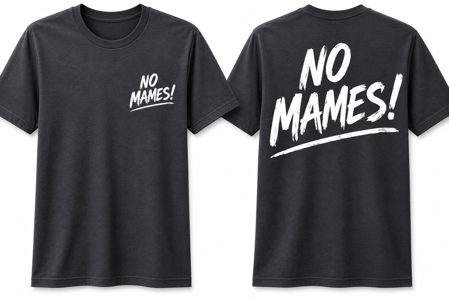 NO MAMES! TEE
