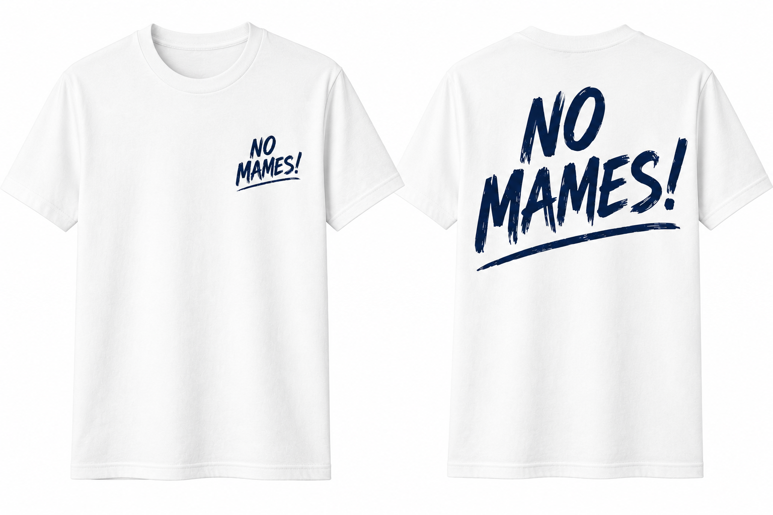 NO MAMES! TEE